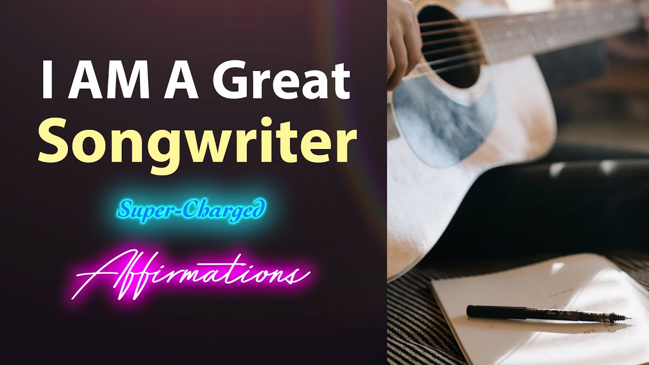 I AM A Great Songwriter - Songwriting Affirmations to Repeat