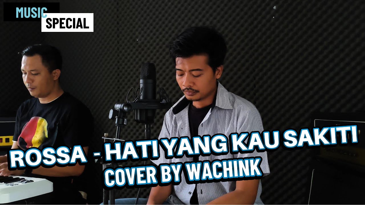 ROSSA - Hati Yang Kau Sakiti Cover by Wachink