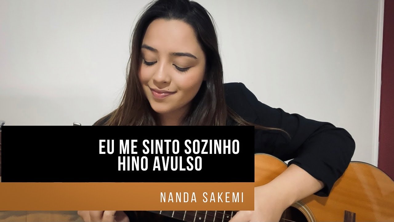 Me sinto sozinho | HINO AVULSO | Nanda Sakemi