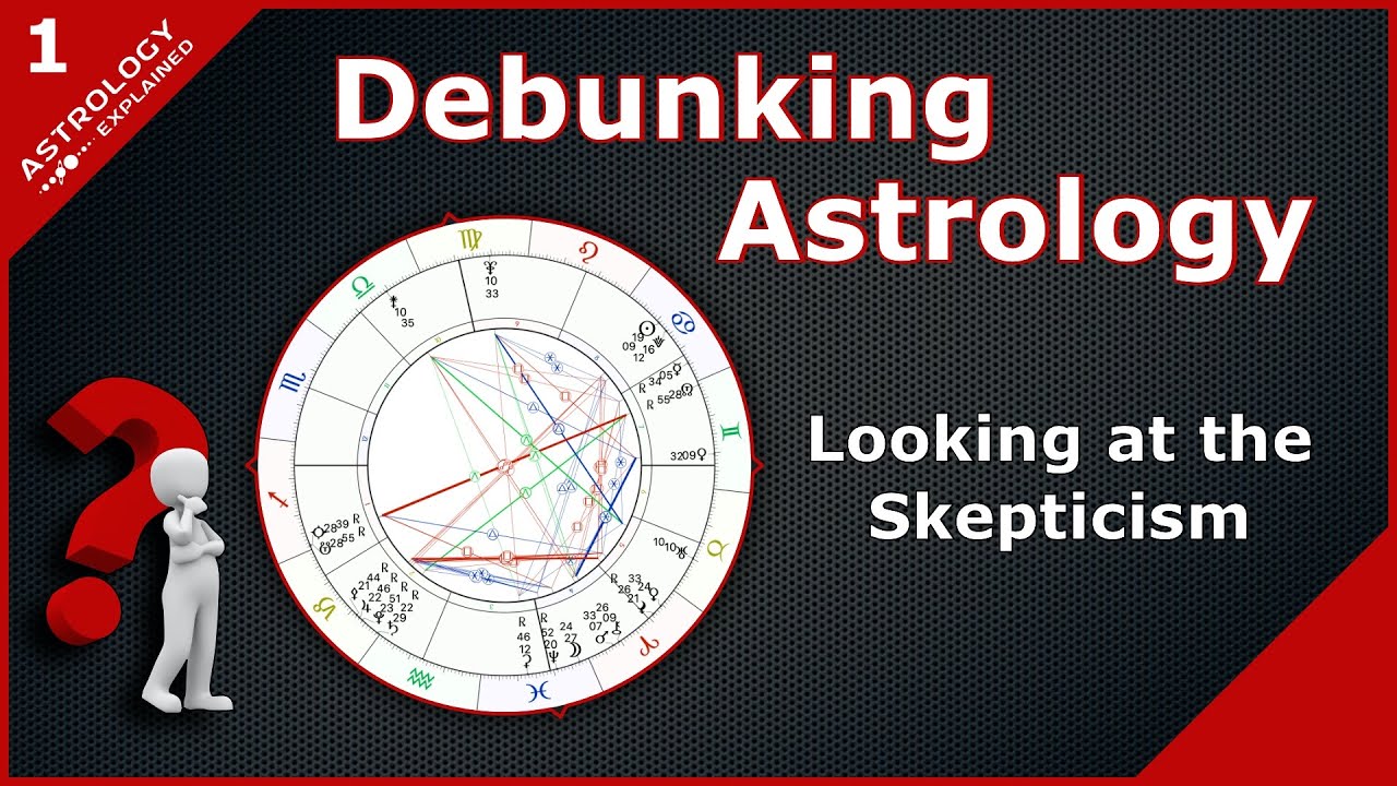 Debunking Astrology - 1: Looking at the Skepticism
