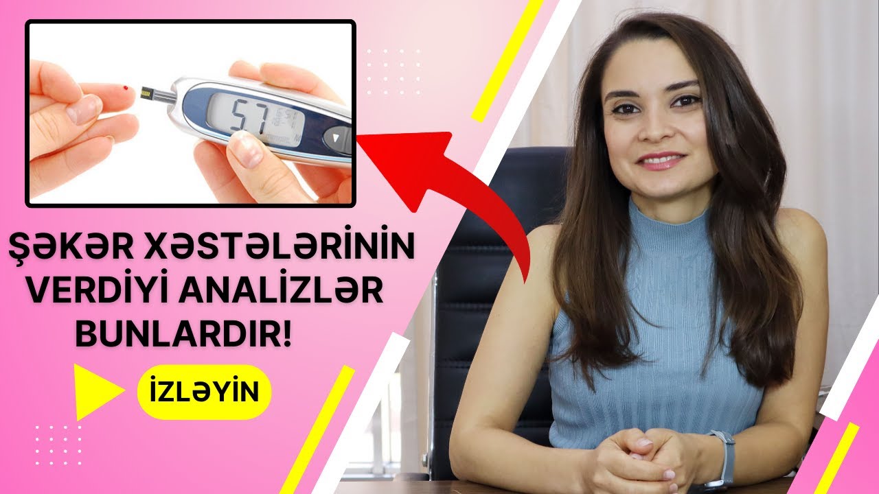Şəkər xəstələrinin verdiyi ANALİZLƏR - Bunlardır!
