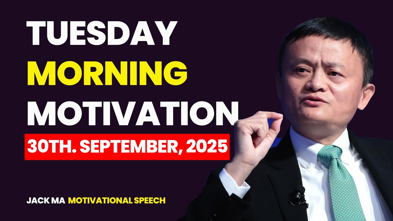 Tuesday Morning Motivation -Jack Ma Motivational Speech