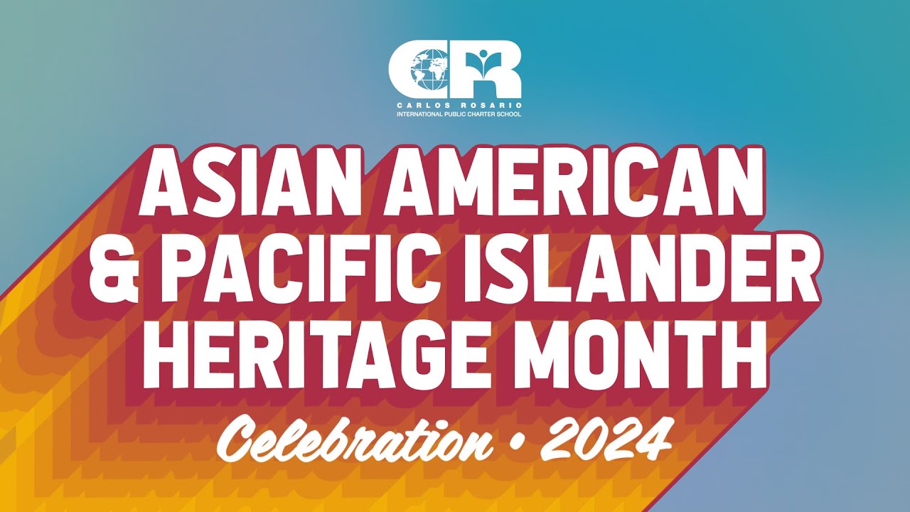 AAPI Heritage Month Celebration • 2024 • Carlos Rosario School