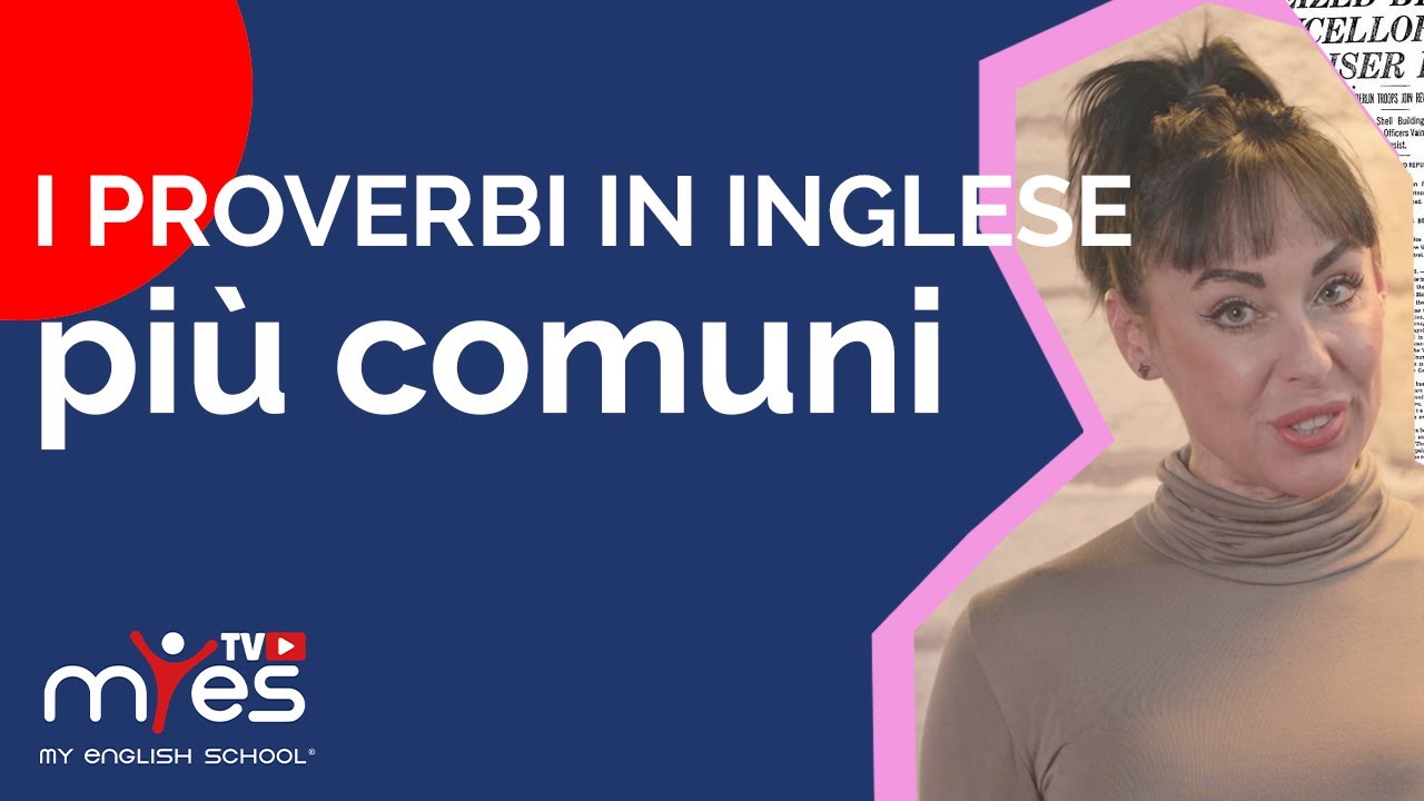 Speak like a native - I proverbi in inglese più comuni - MyES TV™