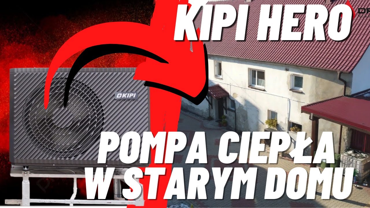 POMPA CIEPŁA KIPI HERO | NASZA PREZENTACJA PRODUKTU | MONTAŻ W STARYM DOMU