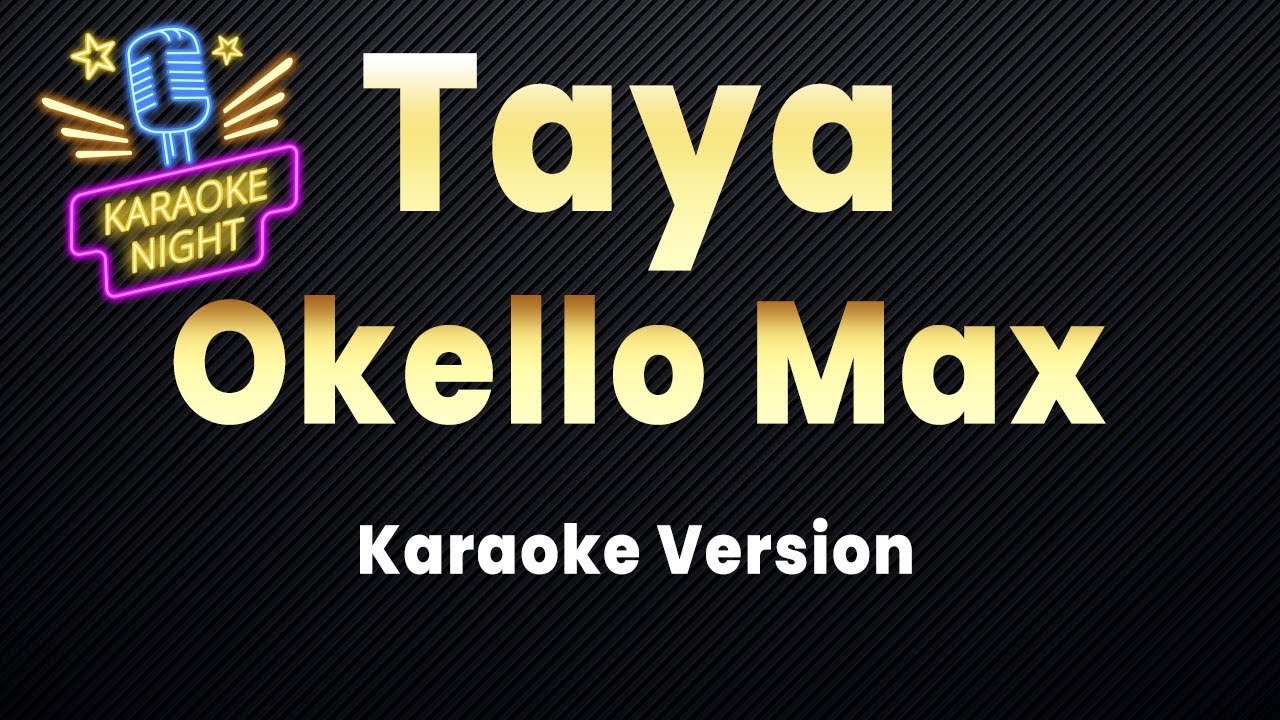 Okello Max - Taya (Karaoke Version)