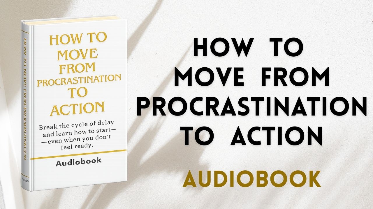 How to Move From Procrastination to Action. (Audiobook). #selfhelp, #personalgrowth, #mindset.