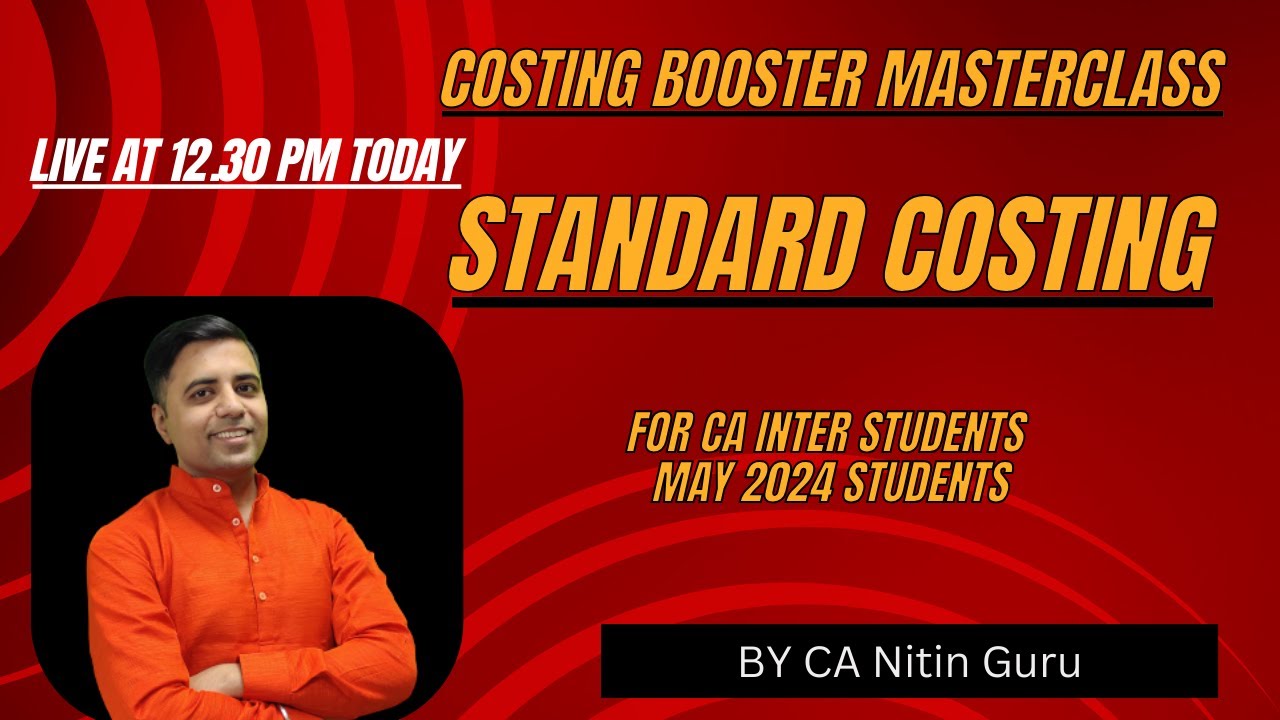 Costing booster Masterclass   l STANDARD COSTING 1 ICAI l MAY 2024 l CA INTER l CA Nitin Guru