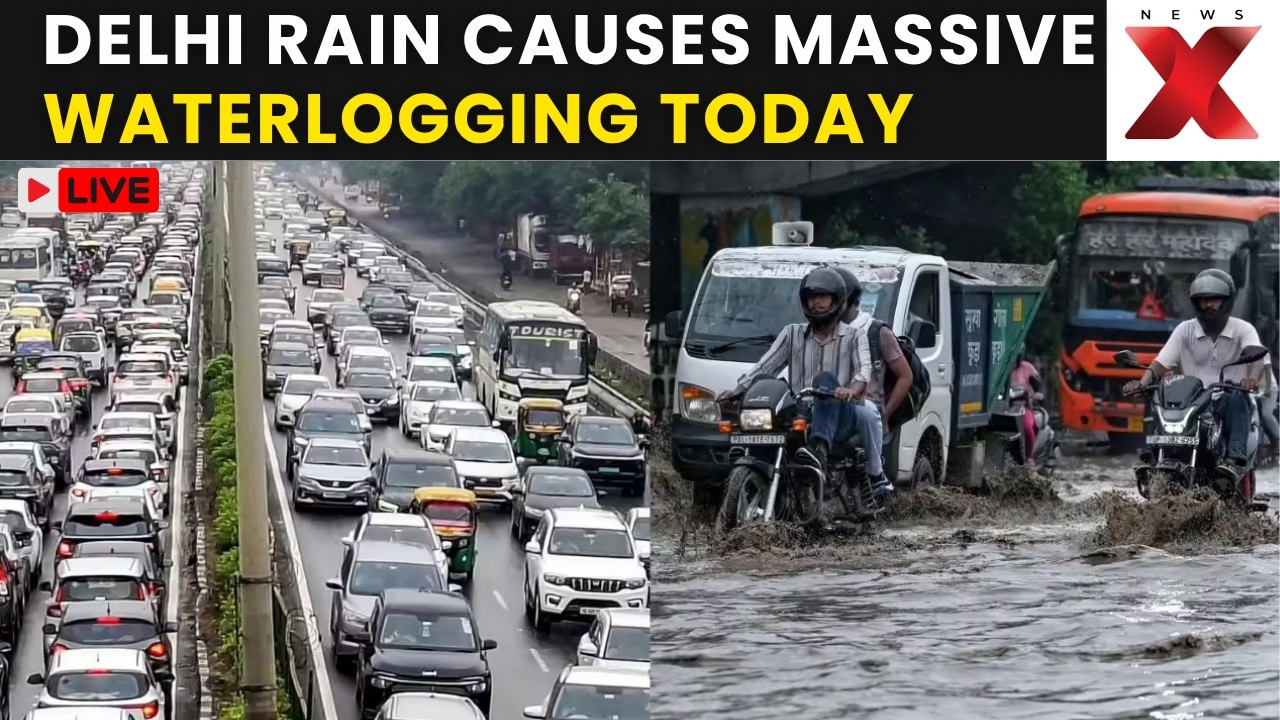 Delhi Rain LIVE: Heavy Downpour Triggers Waterlogging, Traffic Hit Across City | NewsX