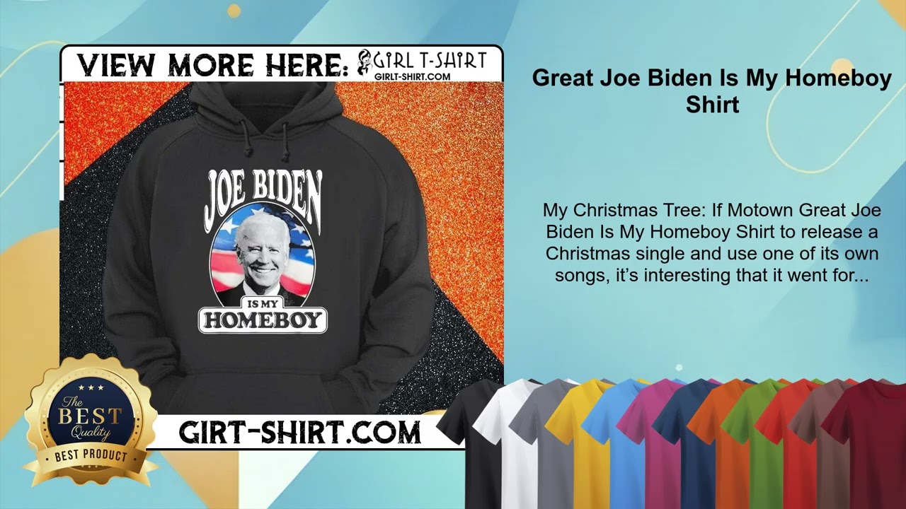 Great Joe Biden Is My Homeboy Shirt