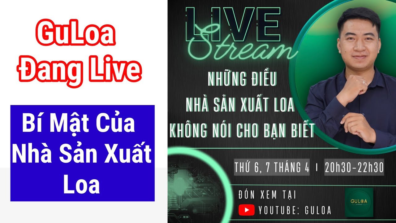 GuLoa Live Stream B&Iacute; MẬT CỦA NH&Agrave; SẢN XUẤT LOA
