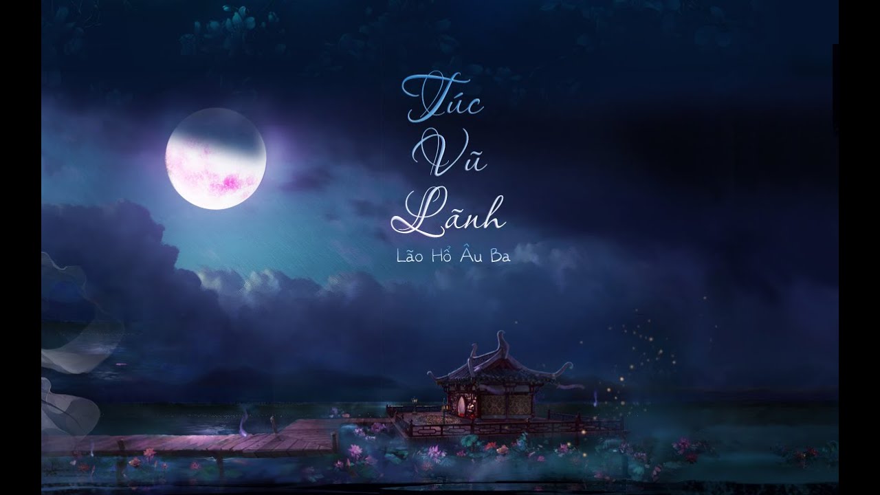[Vietsub+Kara] T&uacute;c Vũ L&atilde;nh - L&atilde;o Hổ &Acirc;u Ba ( 宿雨冷 - 老虎欧巴)