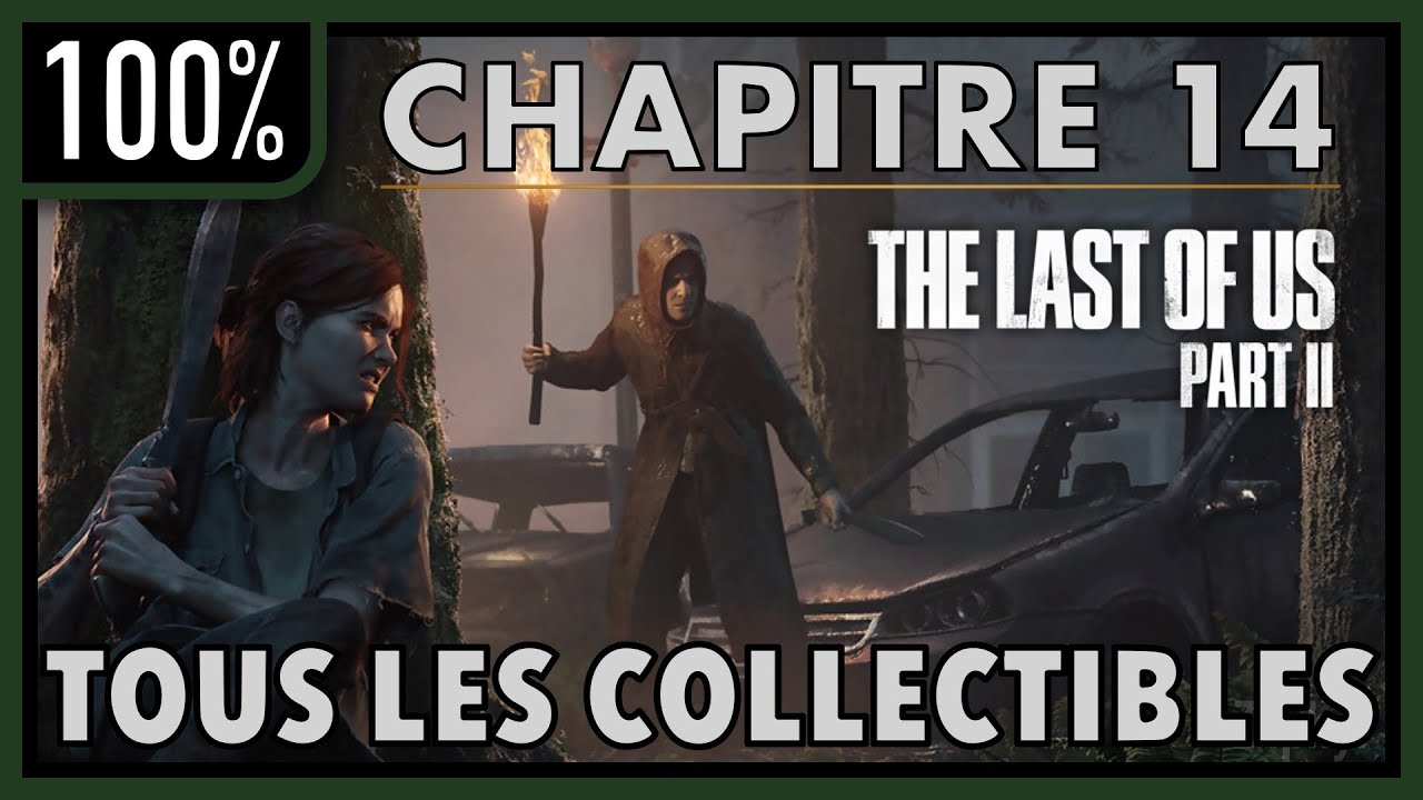 The Last of Us Part 2 | Chapitre 14 | 100% Collectibles (Artefacts, journaux, cartes, pi&egrave;ces,..)