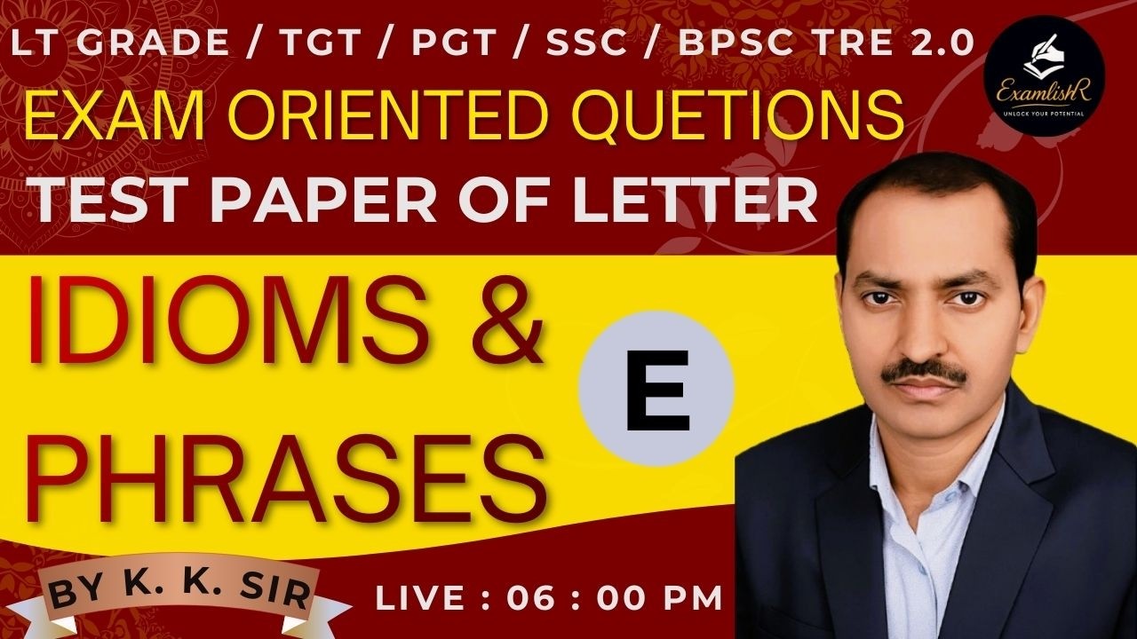 Idioms & Phrases Test Paper (E) | English Grammar | By K.K.SIR | LT Grade / TGT / PGT & Other exams