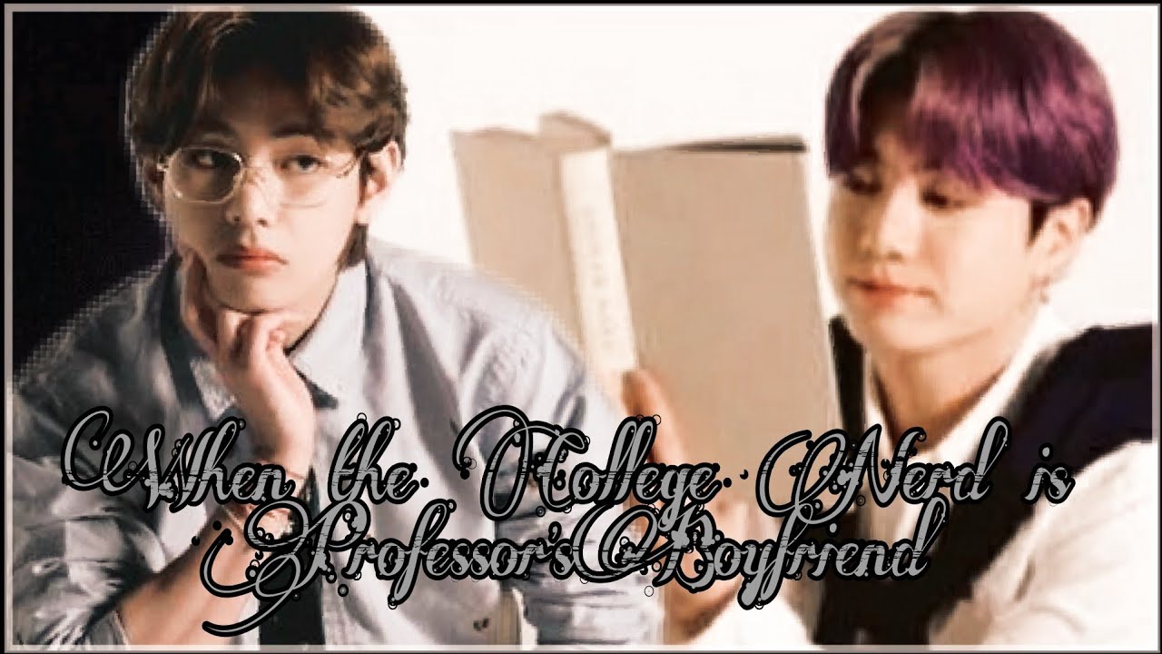 When the College Nerd is Professor's Boyfriend||Taekook ff||Vkook ff{Oneshot}
