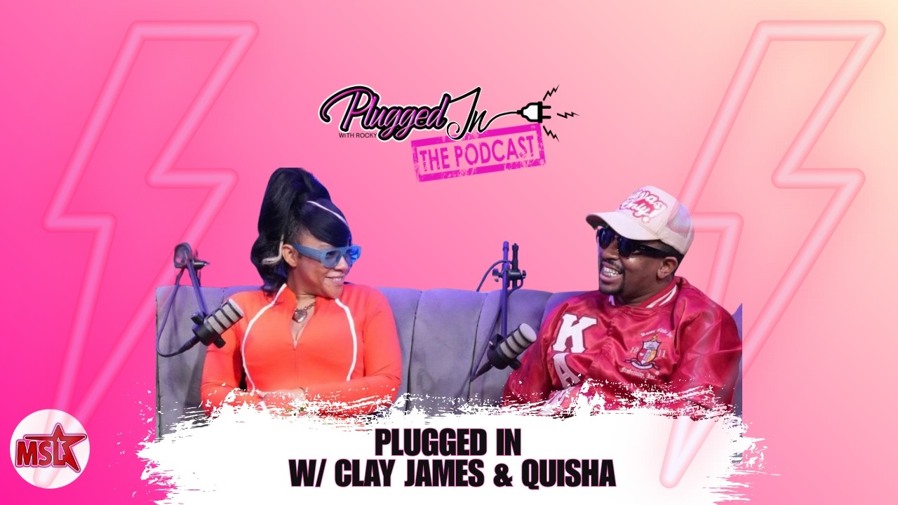 Plugged In  W/ Clay & Quisha