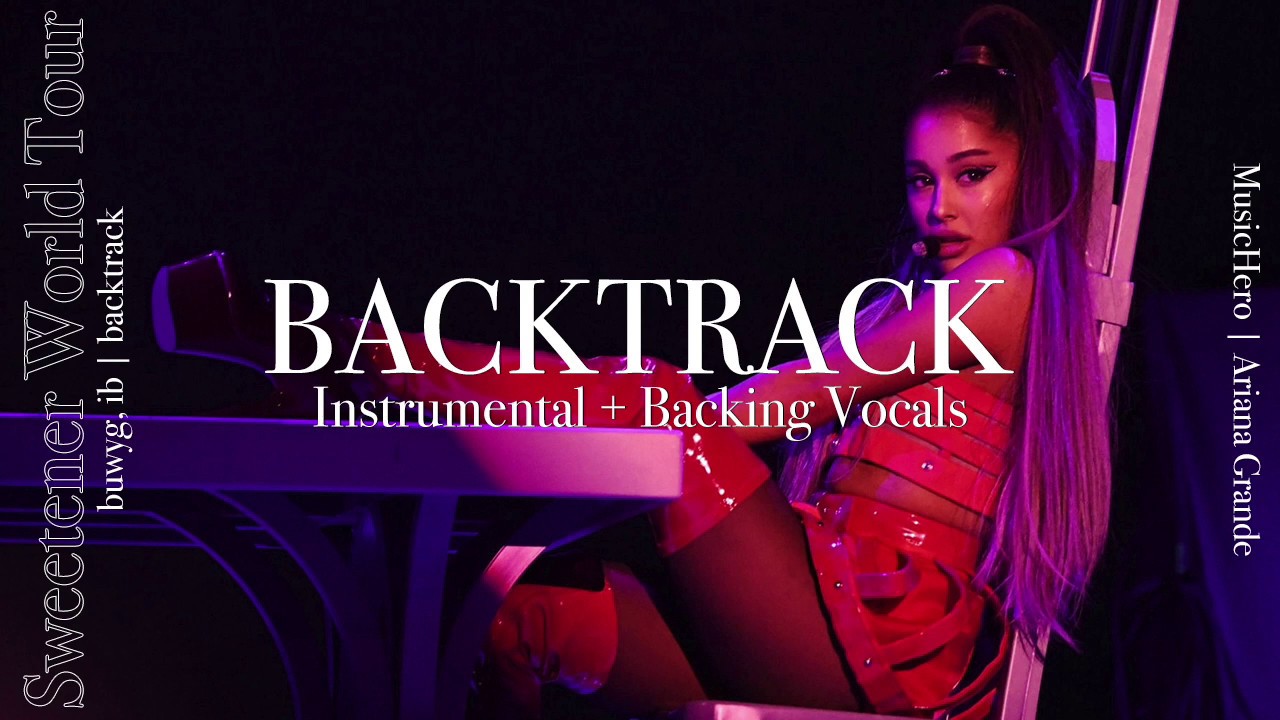 Ariana Grande - break up with your girlfriend, i'm bored [Backtrack] (Sweetener Tour Version)