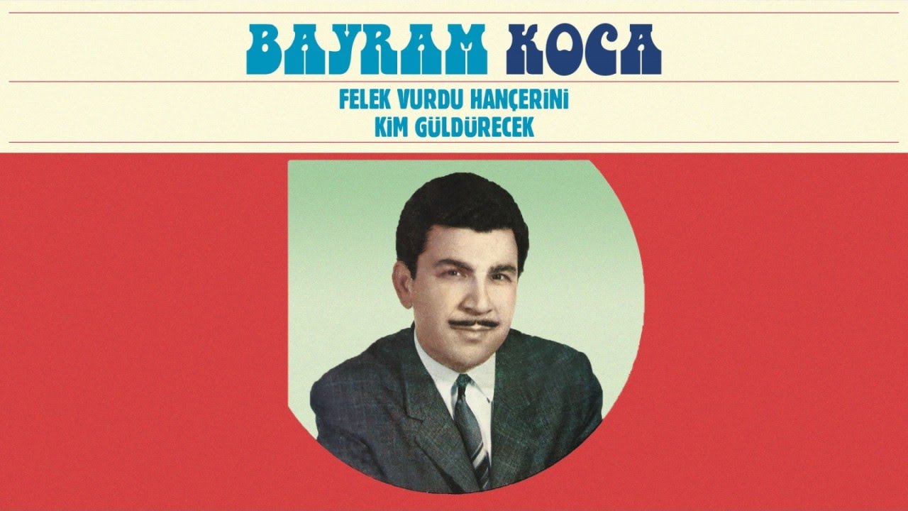 Bayram Koca - Felek Vurdu Hançerini - Kim Güldürecek