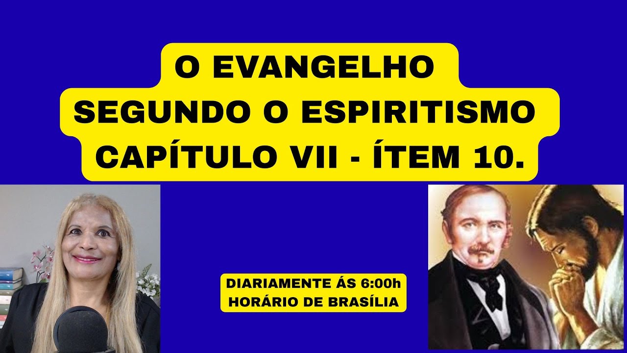 O EVANGELHO SEGUNDO O ESPIRITISMO CAPÍTULO VII - ÍTEM 10.
