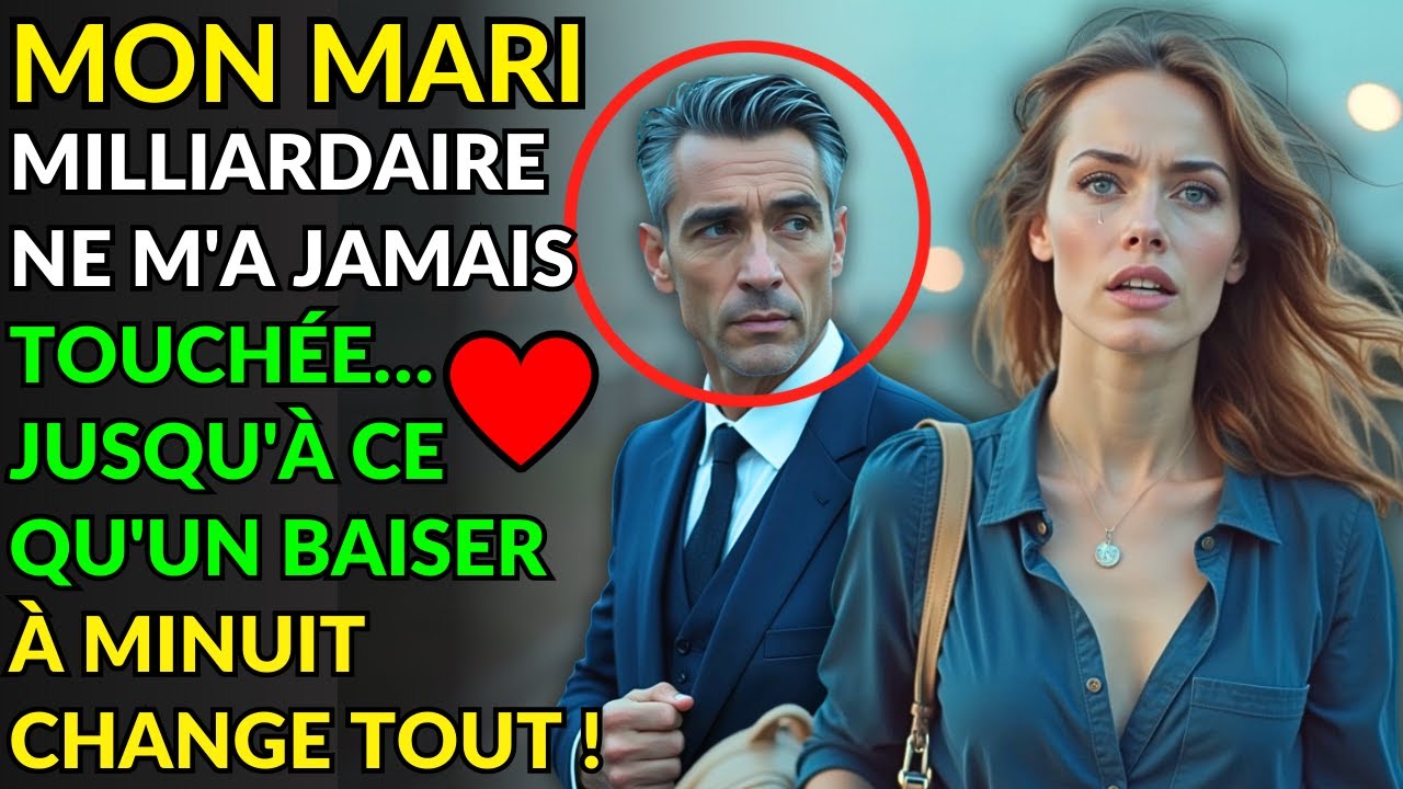 MON MARI MILLIARDAIRE NE M'A JAMAIS TOUCHÉE… JUSQU'À CE QU'UN BAISER À MINUIT CHANGE TOUT !