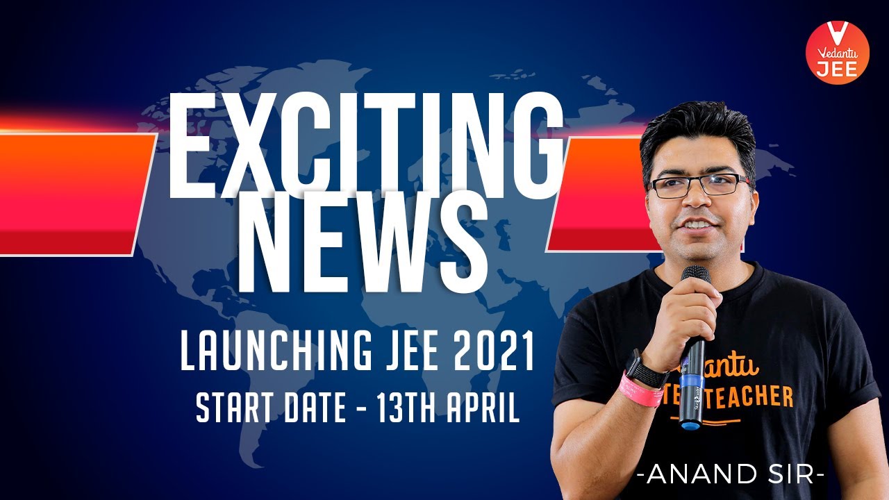 Exciting News: Launching JEE 2021 by Anand Sir | JEE Main 2021 | IIT JEE Advanced 2021 | Vedantu JEE