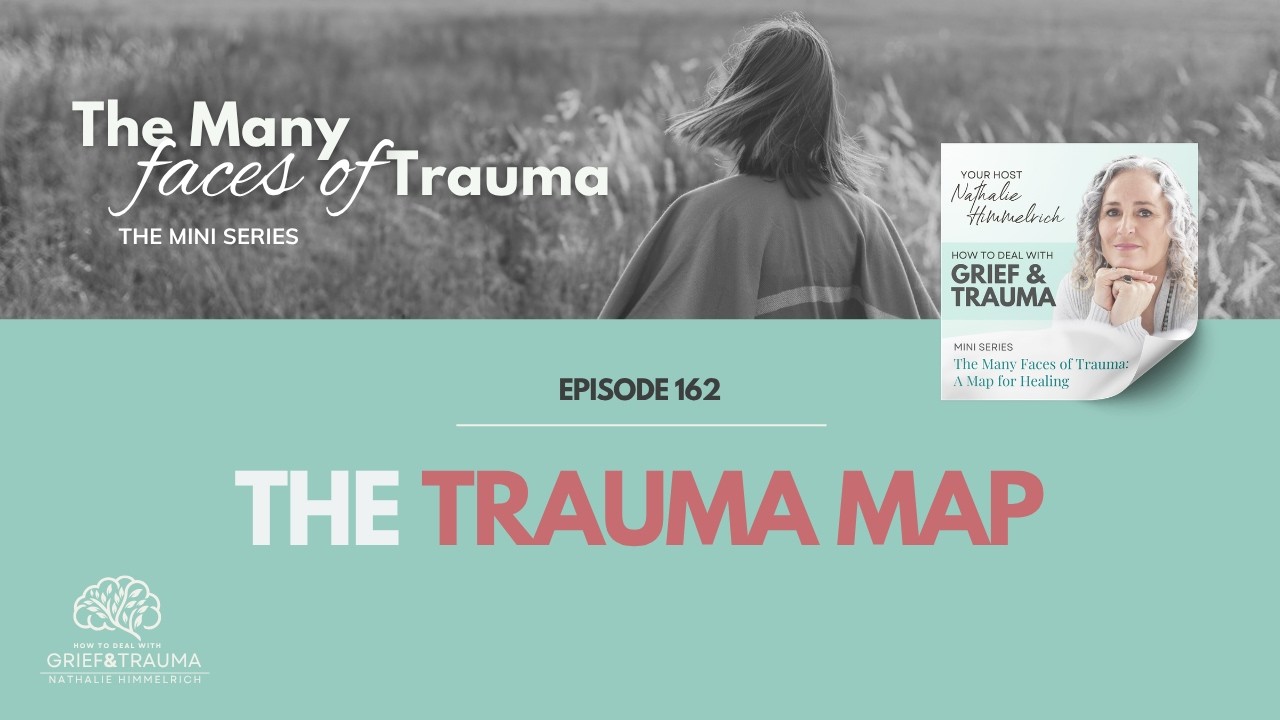 162 The Many Faces of Trauma | The Trauma Map: How This Series Works