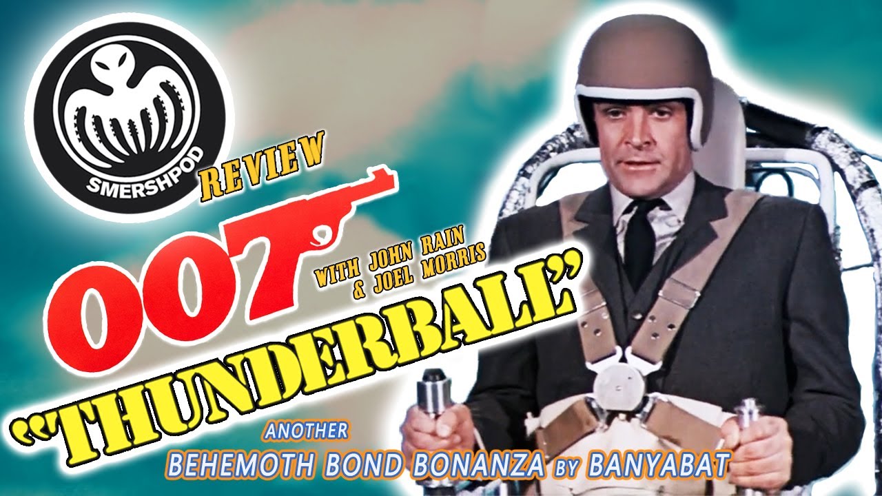 THUNDERBALL: The World's MOST BORING Action Movie - Smersh Pod Review [BanyaBat James Bond 007 Edit]