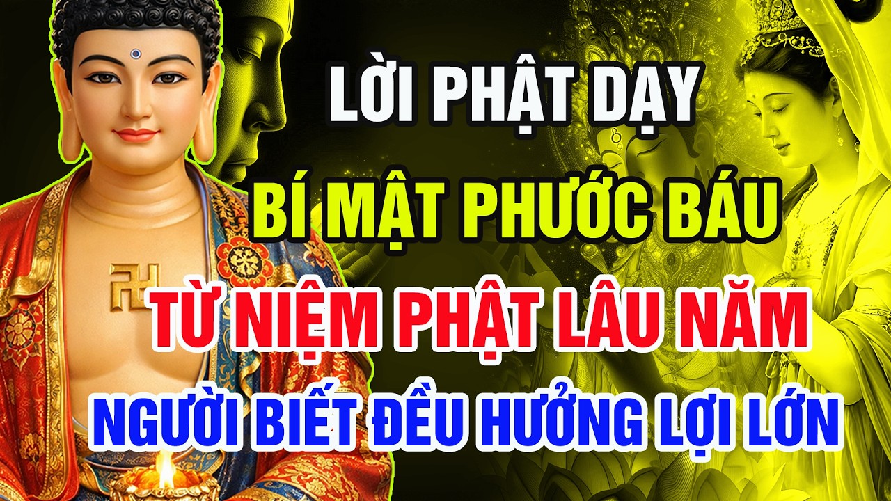 Lời Phật Dạy &ndash; B&iacute; Mật Phước B&aacute;u Từ Niệm Phật L&acirc;u Năm: Người Biết Đều Hưởng Lợi Lớn