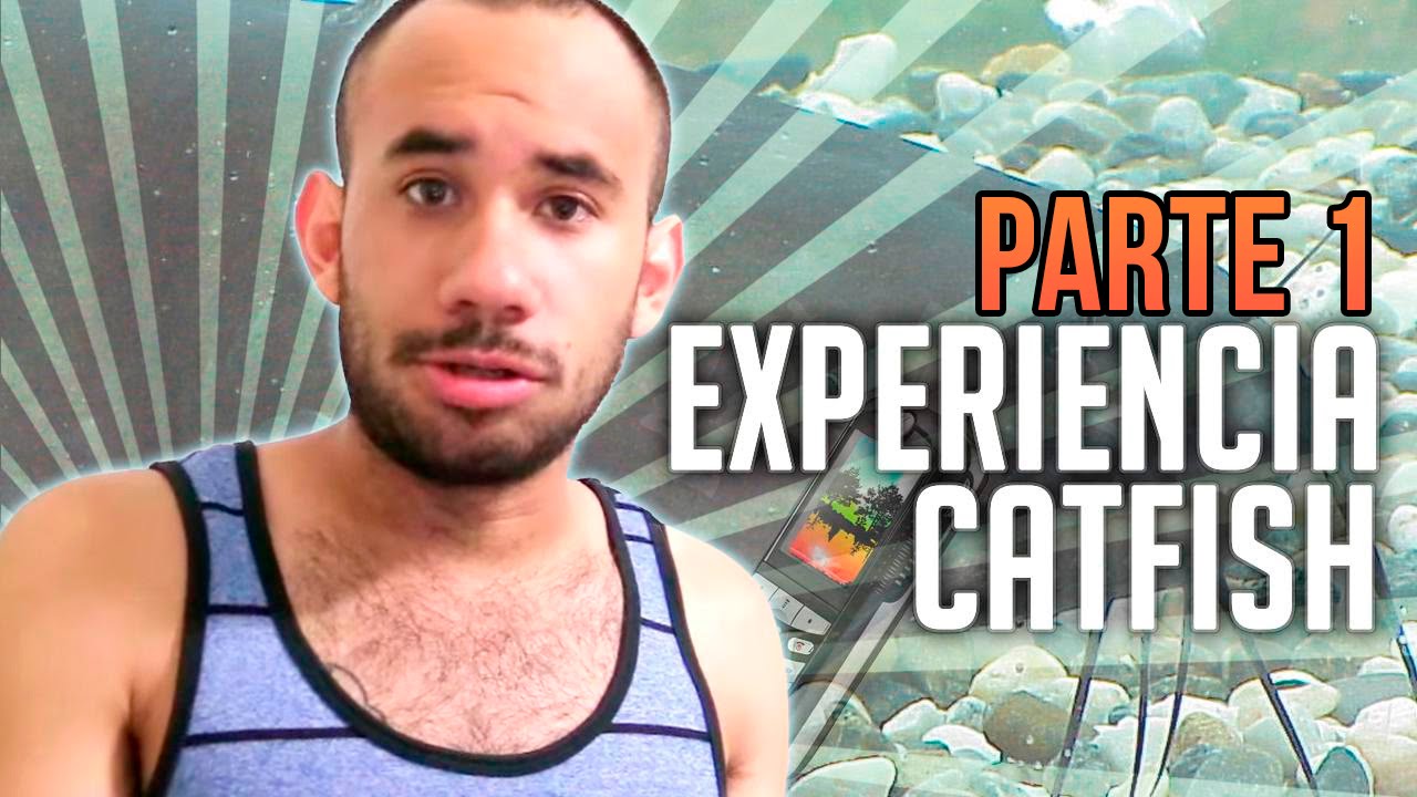 EXPERIENCIA CATFISH 1 / CamGab