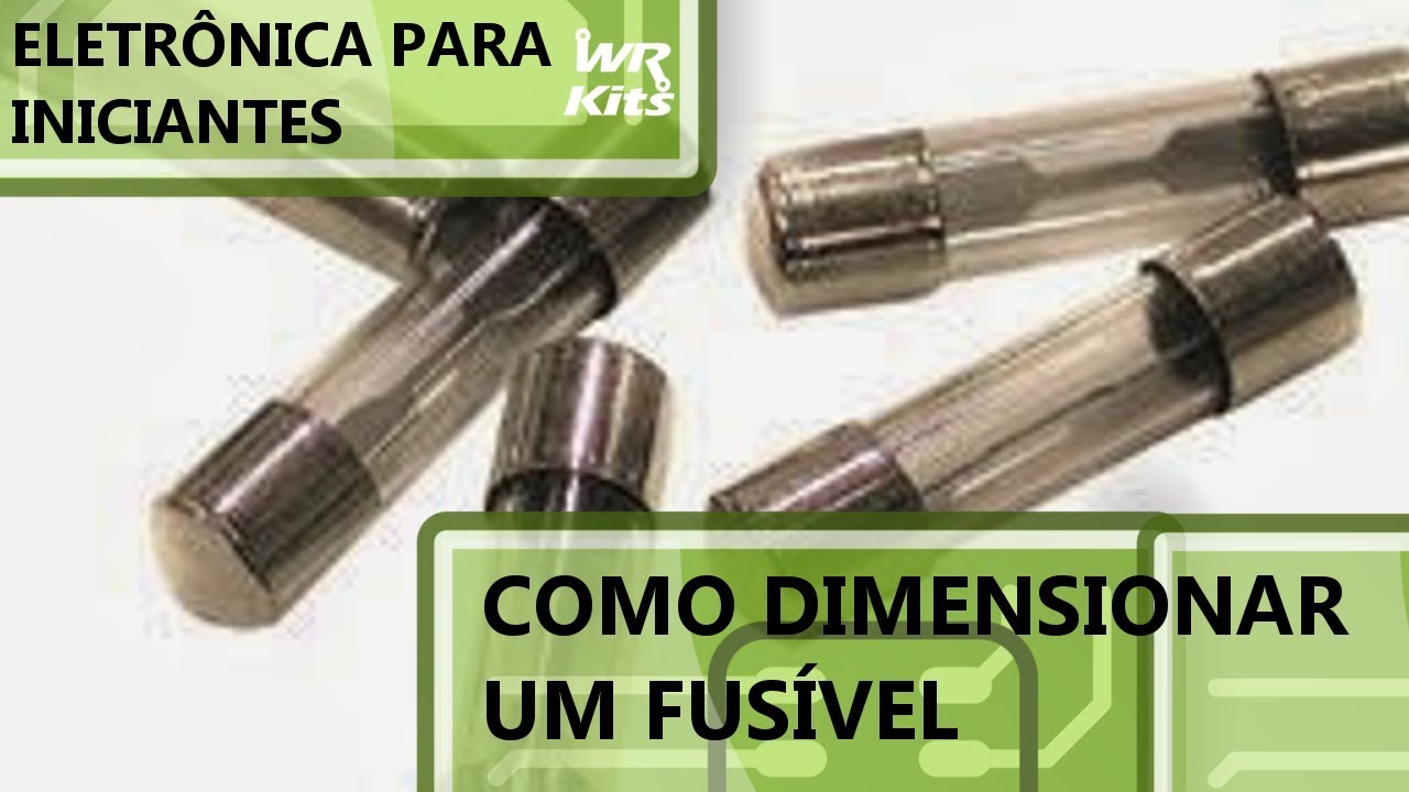 COMO DIMENSIONAR UM FUSÍVEL | Eletrônica para Iniciantes #106