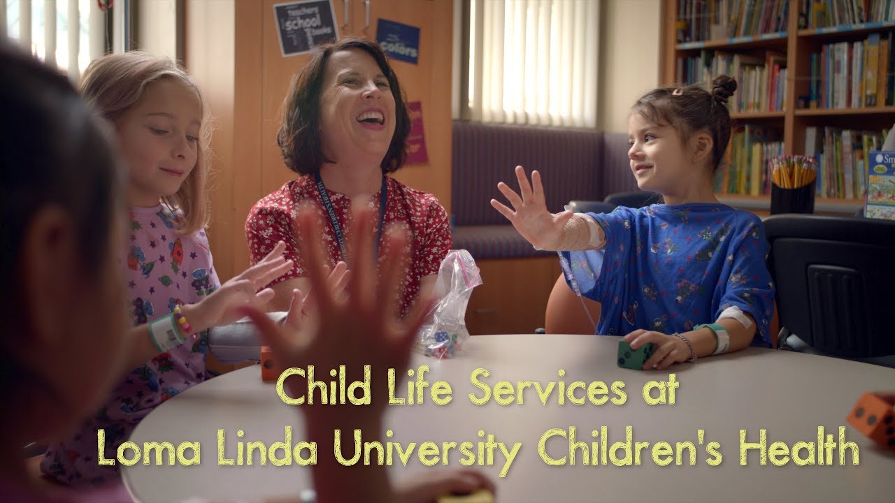 Child Life Services at Loma Linda University Children's Health