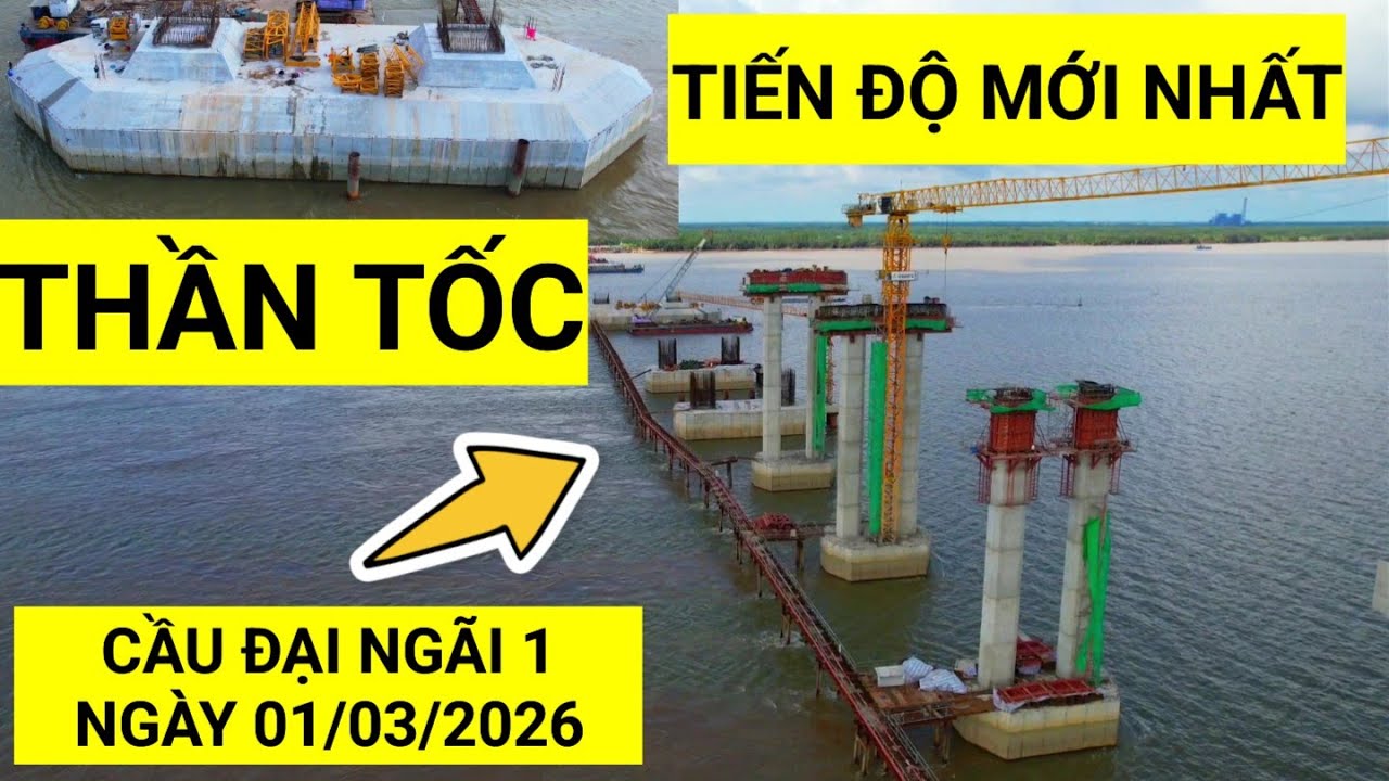 Cập nhật tiến độ Cầu Đại Ngãi 1 mới nhất hôm nay ngày 1/3/2026 | KU ĐẤT TV