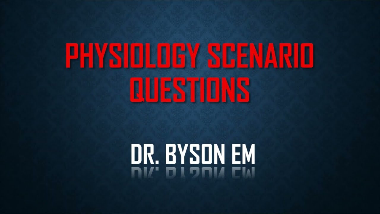 MUSCLE PHYSIOLOGY SCENARIO QUESTION & ANSWERS |  DR  BYSON