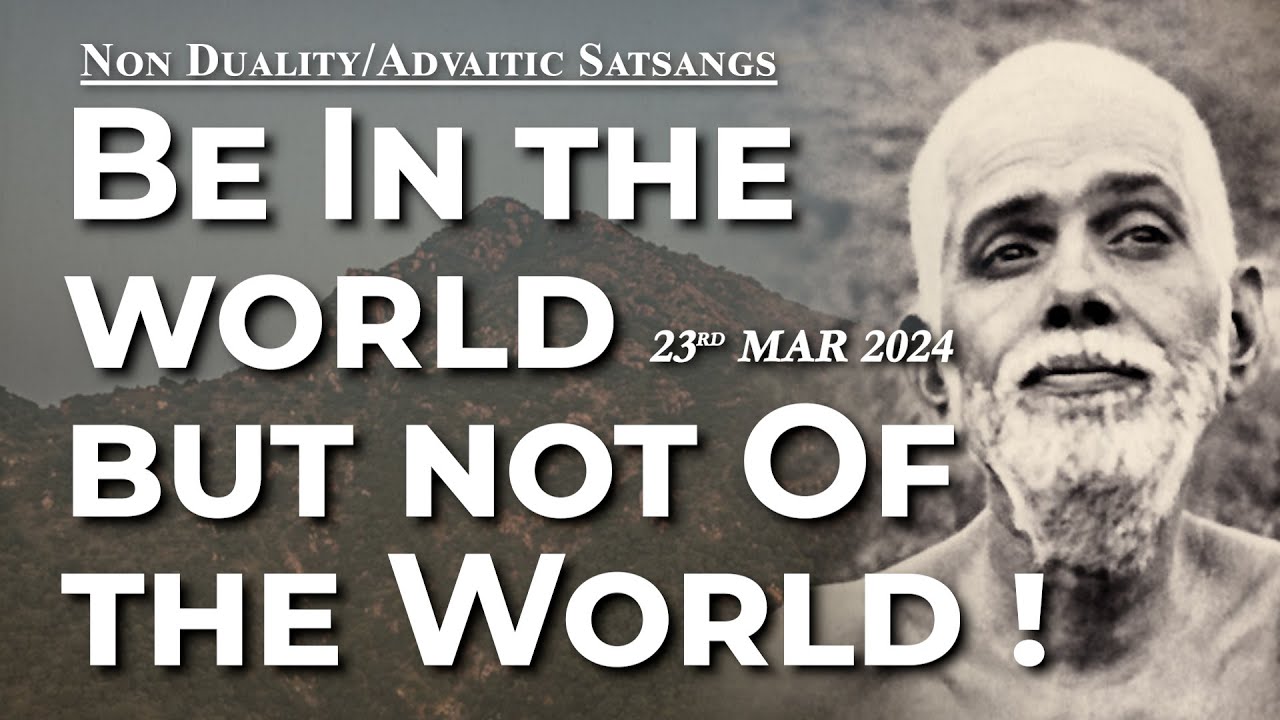 654. Bhagavan Ramana Satsang - Be in the world but not of the world!
