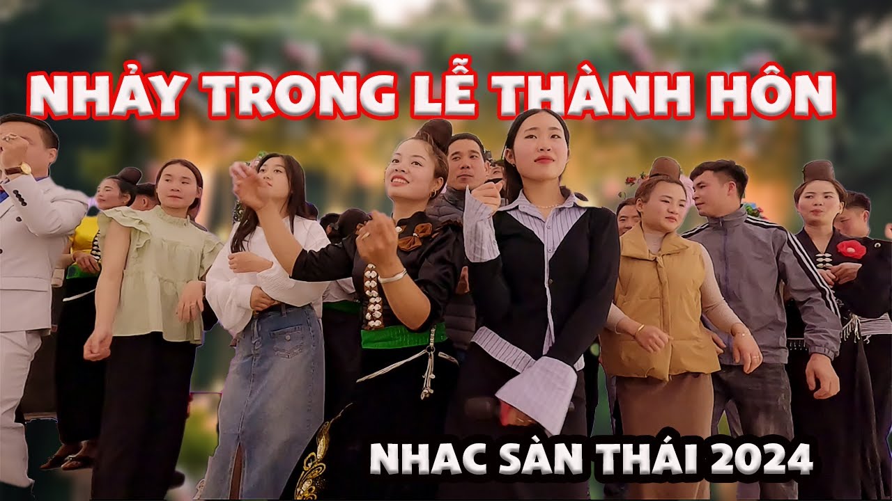 Nhạc Sàn Thái Nhảy Đám Cưới 2024 Nhảy Tưng Bừng Lễ Thành Hôn Quàng Đại Hà Liên Áng Nghịu Chiềng Hoa