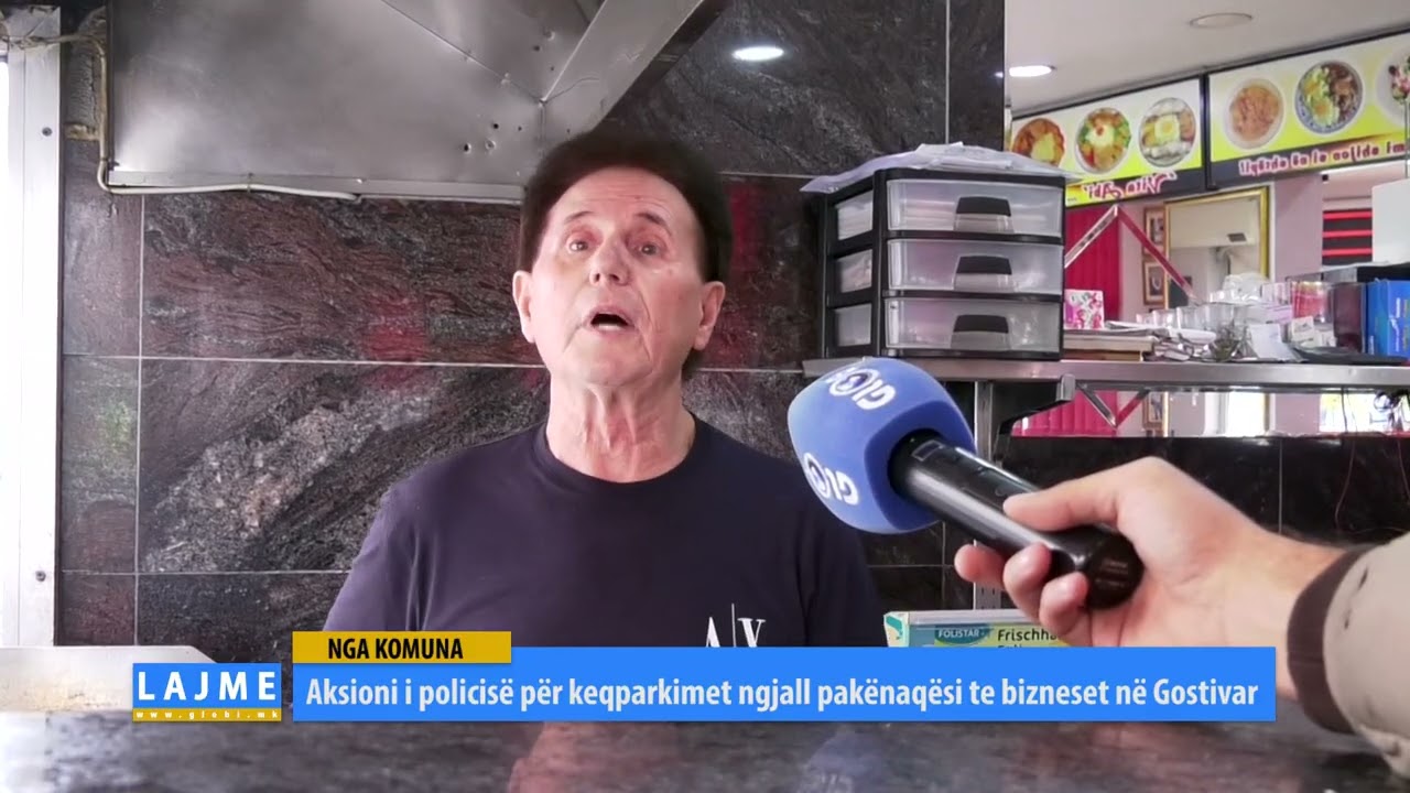 Aksioni i policis&euml; p&euml;r keqparkimet ngjall pak&euml;naq&euml;si te bizneset n&euml; Gostivar