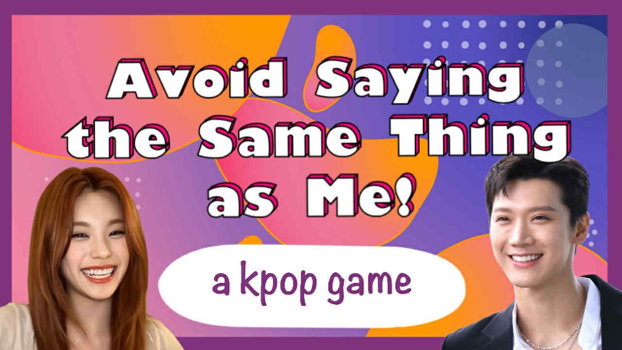 Avoid Saying the Same Thing as Me (a kpop game)