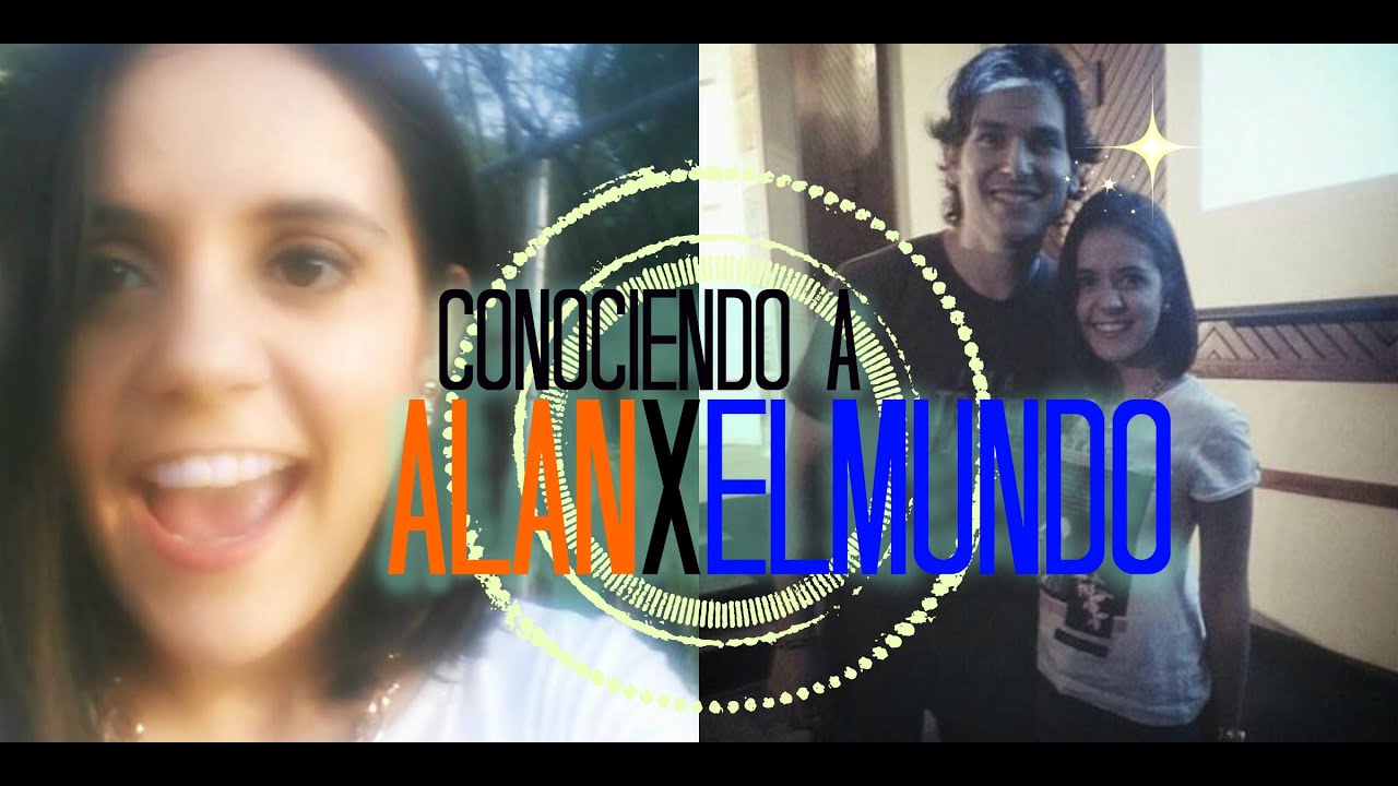 Conociendo a AlanxElMundo #MiPrimerVlog