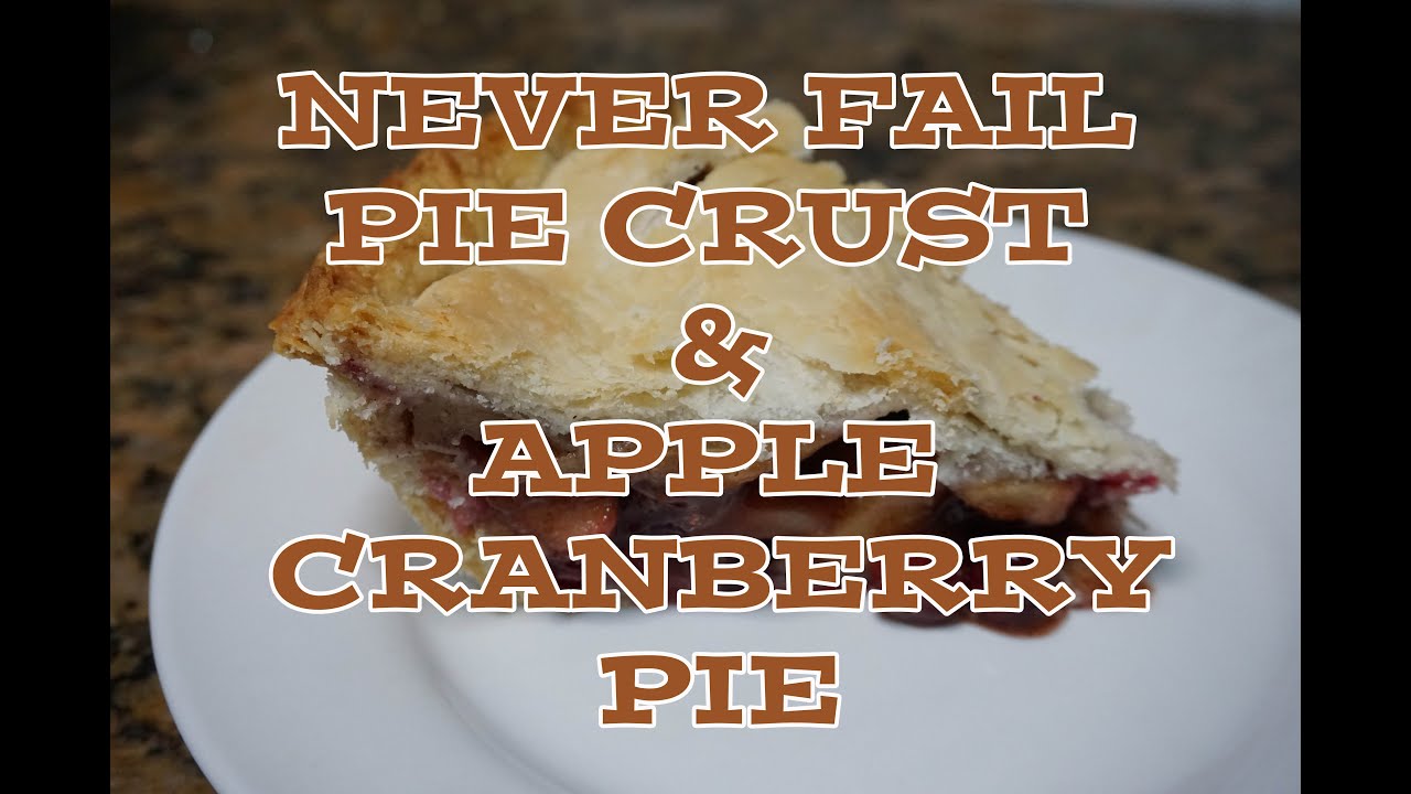 NEVER FAIL PIE CRUST and Apple Cranberry Pie
