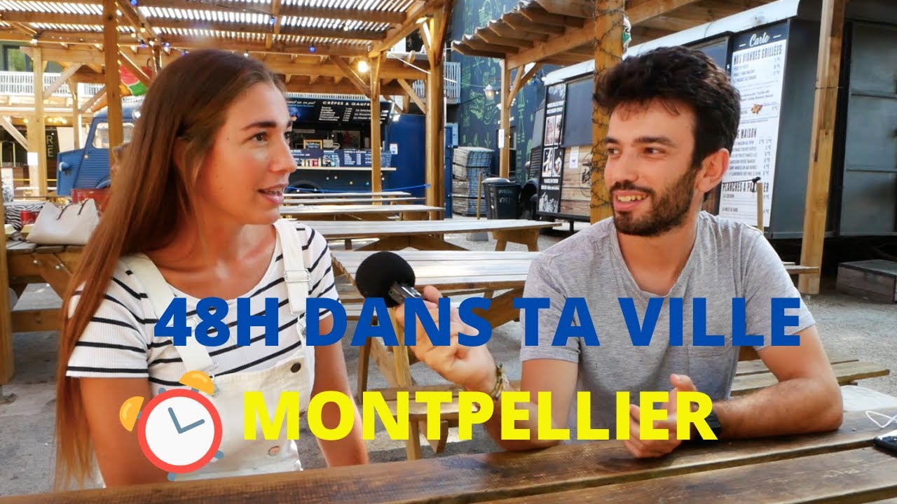 ⏰ 48H DANS TA VILLE:  MONTPELLIER