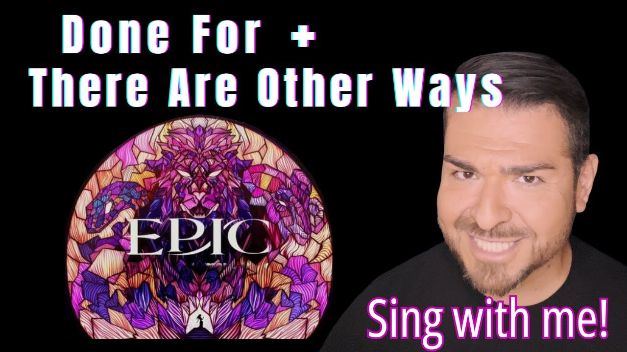 &ldquo;Done For&rdquo; and &ldquo;There Are Other Ways&rdquo; from EPIC - Duet Karaoke