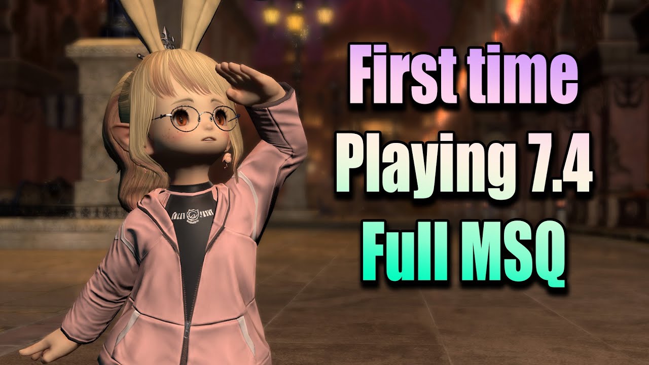 We are back! Playing the Patch 7.4 MSQ - FFXIV