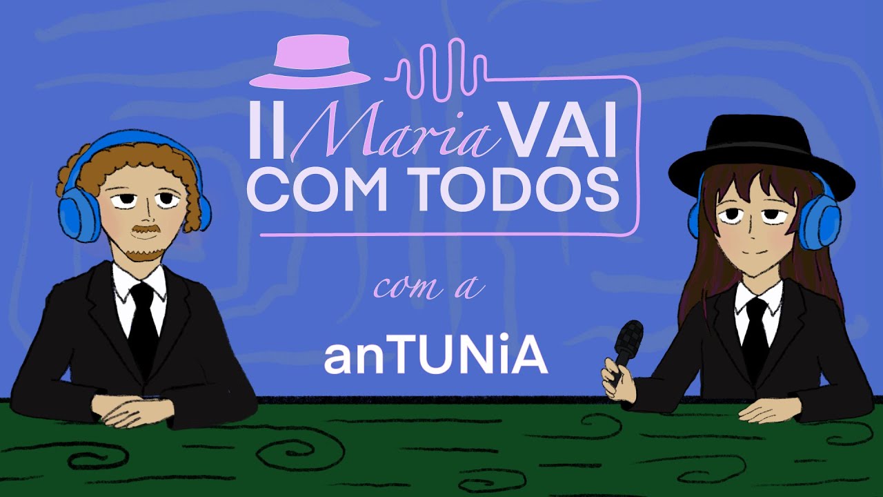 II Maria Vai Com Todos - Episódio 1 | anTUNiA