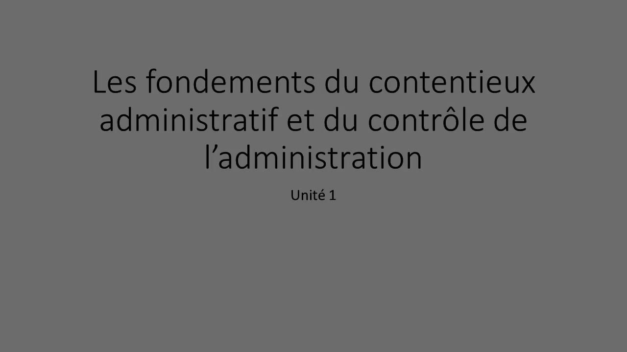 Contentieux administratif et contrôle de l'administration / Unité 1