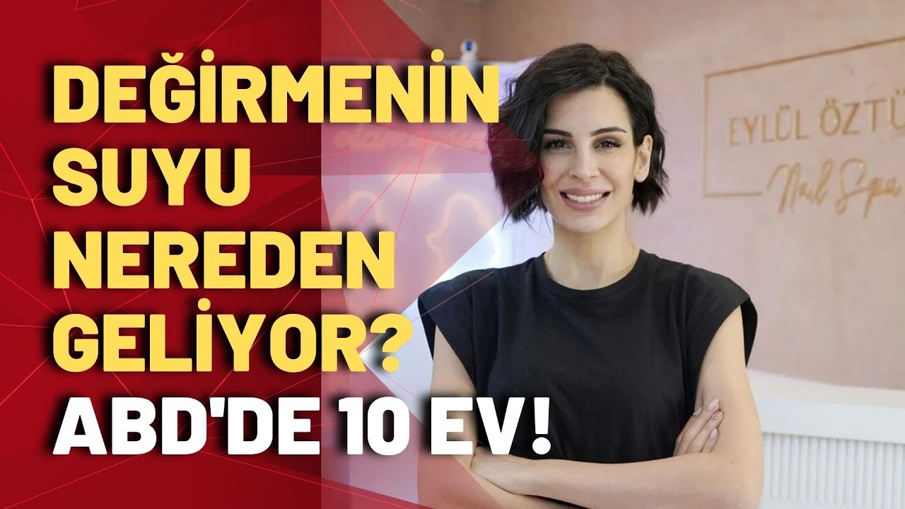 ABD'de 10 evi olan sosyal medya fenomeni Eylül Öztürk'ün para kaynağı ne? Murat Ağırel anlattı!
