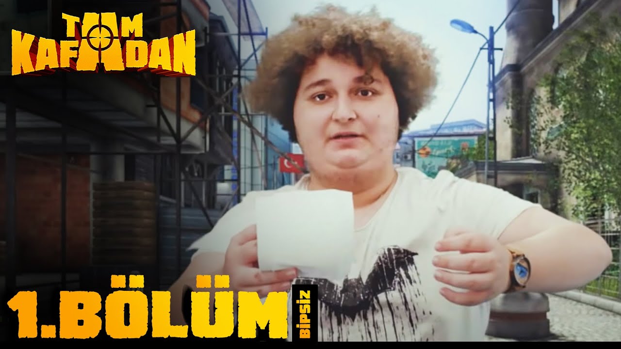 Tam Kafadan | 1. B&ouml;l&uuml;m (Bipsiz Versiyon)