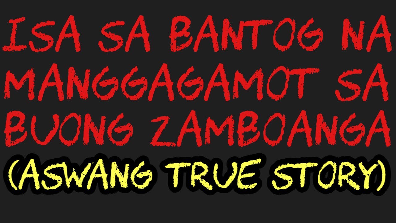 ISA SA BANTOG NA MANGGAGAMOT SA BUONG ZAMBOANGA (Aswang True Story)