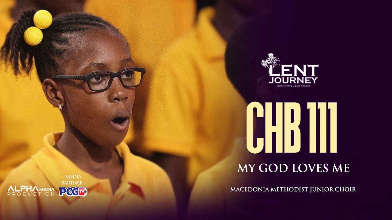 MY GOD LOVES ME  | CHB 111 | MACEDONIA METHODIST JUNIOR CHOIR.