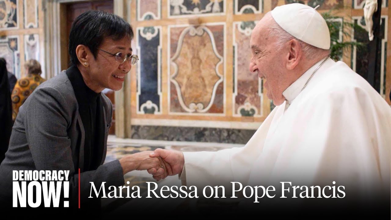 Nobel Laureate Maria Ressa Remembers Pope Francis for Progressive Views & Embracing the Global South