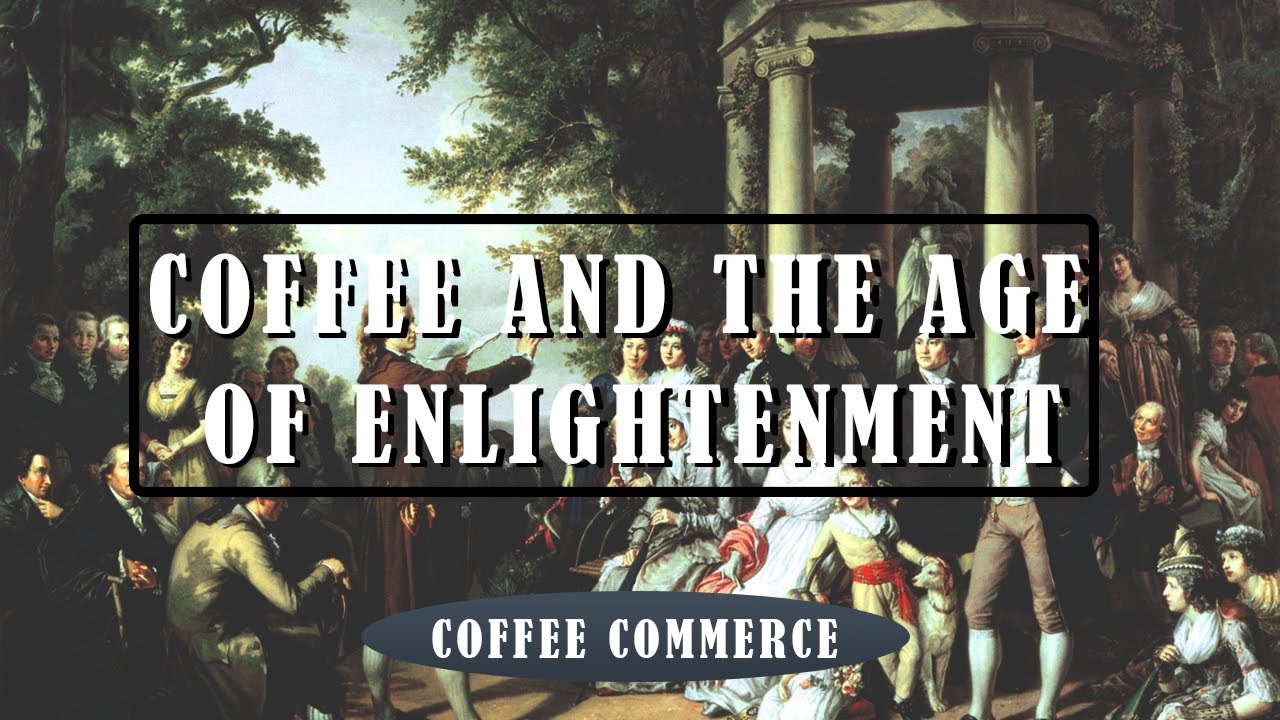 COFFEE AND THE AGE OF ENLIGHTENMENT | COFFEE COMMERCE